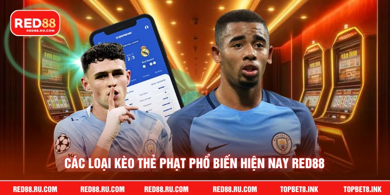 Các loại kèo thẻ phạt phổ biến hiện nay Red88