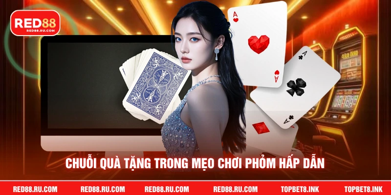 Chuỗi quà tặng trong mẹo chơi phỏm hấp dẫn