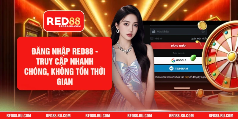 Đăng Nhập Red88 - Truy Cập Nhanh Chóng, Không Tốn Thời Gian