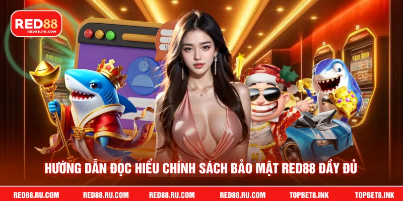 Hướng dẫn đọc hiểu chính sách bảo mật Red88 đầy đủ