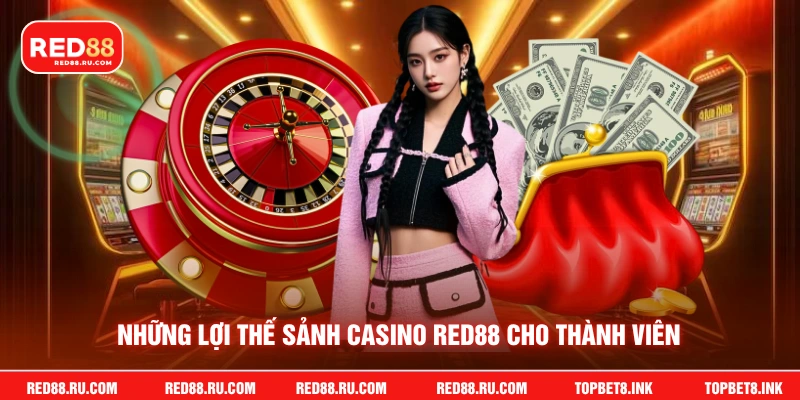 Những lợi thế sảnh casino Red88 cho thành viên