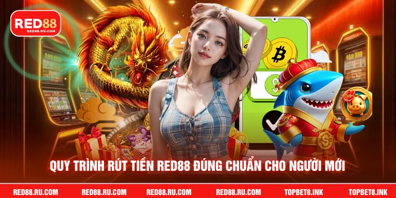 Quy trình rút tiền Red88 đúng chuẩn cho người mới