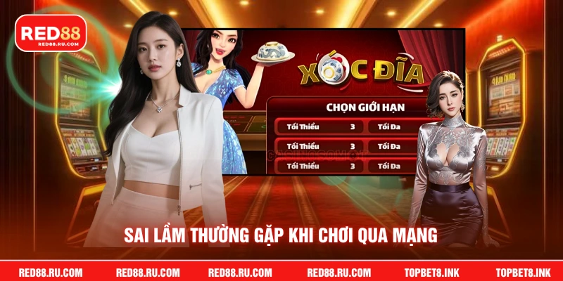 Sai lầm thường gặp khi chơi qua mạng