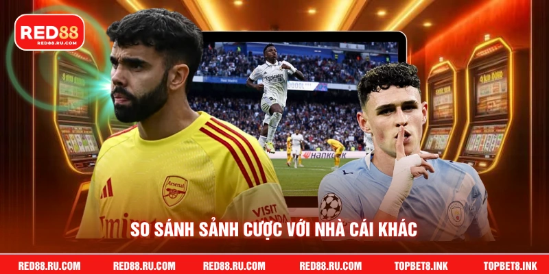 So sánh sảnh cược với nhà cái khác